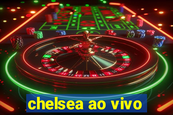 chelsea ao vivo